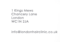 1 Kings Mews, Chancery Lane, London. WC1N 2JA. Tel: 0207 222 3333. Email: info@londonhairclinic.com